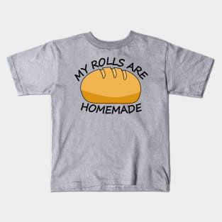 My Rolls are Homemade - Funny Holiday Kids T-Shirt